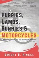 Puppies, Lambs, Bunnies & Motorcycles: A childhood memoir about hard work and achieving your dreams. 172920936X Book Cover