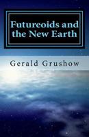 Futureoids and the New Earth 1724562525 Book Cover