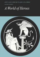 A World of Heroes: Selections from Homer, Herodotus and Sophocles 0521224624 Book Cover