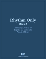 Rhythm Only - Book 2 - Eighths and Sixteenths - Assorted Meters 1999035666 Book Cover