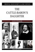 The Cattle-Baron's Daughter 1517576482 Book Cover