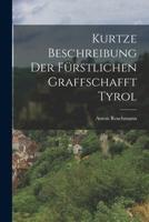 Kurtze Beschreibung Der Fürstlichen Graffschafft Tyrol B0BMTRH1XX Book Cover