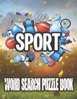 Sport Word Search Puzzle Book: Large Print Sports Word Search Brain Games For Adults, Kids, Teens, Seniors and Sports Fans About Football, Baseball, Basketball, Hockey, Tennis and More B09SHMYJHJ Book Cover
