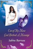 Out of My Mess, God Birthed a Message 1947656341 Book Cover