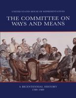 Committee on Ways and Means, a Bicentennial History, 1789-1989 1477556737 Book Cover