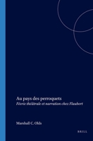 Au Pays Des Perroquets: Féerie Théâtrale Et Narration Chez Flaubert 9042015144 Book Cover