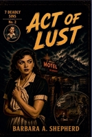 Act of Lust (7 Deadly Sins) B0H6SVSDJ8 Book Cover