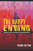 The Happy Ending: One Woman’s Journey into the World of the Adult Massage Industry… B0FK4PK3CZ Book Cover