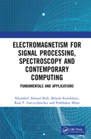 Electromagnetism for Signal Processing, Spectroscopy and Contemporary Computing: Fundamentals and Applications 0367754231 Book Cover