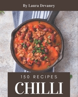 150 Chilli Recipes: Cook it Yourself with Chilli Cookbook! B08GFSYJ21 Book Cover