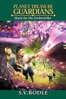 Planet Treasure Guardians: Hunt for the Emberteller 1477107517 Book Cover