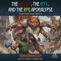 The Dwarf, The City, and the RPG Apocalypse: Dwarf Smith From Earth 3 B0H42GGR36 Book Cover