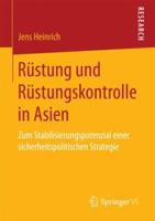 Rustung Und Rustungskontrolle in Asien: Zum Stabilisierungspotenzial Einer Sicherheitspolitischen Strategie 3658177144 Book Cover