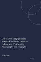 Leaves from an Epigrapher's Notebook: Collected Papers in Hebrew and West Semitic Palaeography and Epigraphy (Harvard Semitic Studies, No. 51) 1575069113 Book Cover