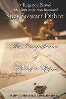 The Insignificance of Being a Spy 1720285632 Book Cover
