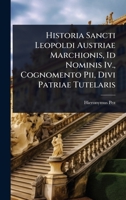 Historia Sancti Leopoldi Austriae Marchionis, Id Nominis Iv., Cognomento Pii, Divi Patriae Tutelaris 1024949443 Book Cover