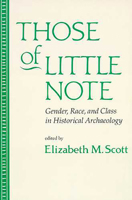 Those of Little Note: Gender, Race, and Class in Historical Archaeology 0816514992 Book Cover