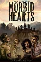 Morbid Hearts - A Dead Hearts Novel 1493526480 Book Cover