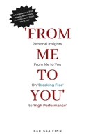 From Me to You: Personal Insights From Me to You on 'Breaking Free' to 'High Performance' B0C4MFQBBJ Book Cover