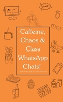 Caffeine, Chaos & Class WhatsApp Chats!: A brutally honest, laugh-out-loud survival guide for the modern working mum. B0FB8YHGHW Book Cover