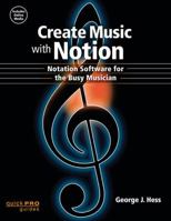 Create Music with Notion: Notation Software for the Busy Musician 148039615X Book Cover