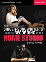 The Singer-Songwriter's Guide to Recording in the Home Studio 0876391714 Book Cover