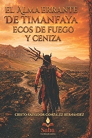 El alma errante de Timanfaya: Ecos de fuego y cenizas (Spanish Edition) B0HC42PLK1 Book Cover