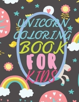 Unicorn Coloring Book For Kids: great for Ages 4-8, dimensions 8.5 x 11, premium matte cover B08SZ1FHC9 Book Cover