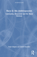 Race in the Anthropocene: Coloniality, Disavowal and the Black Horizon 103255178X Book Cover