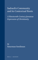 Sadrach's Community And Its Contextual Roots: A Nineteenth Century Javanese Expression Of Christianity 9051830947 Book Cover