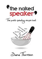 The Naked Speaker: The public speaking recipe book 0473488892 Book Cover