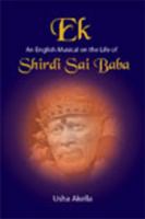 Ek: An English Musical on the Life of Shirdi Sai Baba 8120768426 Book Cover