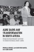 Albie Sachs and Transformation in South Africa: From Revolutionary Activist to Constitutional Court Judge 1138944858 Book Cover