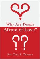Why Are People Afraid of Love? 1973648334 Book Cover