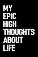 My Epic High Thoughts About Life: 6x9 Blank Lined Journal/Notebook with Green Buffalo Plaid Indica Pot Leaf (Paperback) - Funny Marijuana Novelty Gift for Stoners & Weed and Cannabis Lovers 1674104146 Book Cover