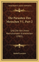 Die Parasiten Des Menschen V1, Part 2: Und Die Von Ihnen Herruhrenden Krankheiten (1901) 1160450390 Book Cover