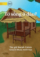 Where Do I Live? - T&#7899; s&#7889;ng &#7903; &#273;âu? 1922780928 Book Cover