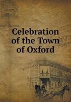 Celebration of the Town of Oxford 5518601646 Book Cover