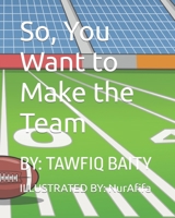 So, You Want to Make the Team B0B455DQRL Book Cover