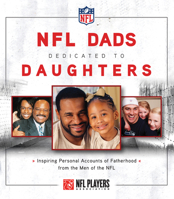 NFL Dads Dedicated to Daughters: Inspiring Personal Accounts on Fatherhood from the Men of the NFL 1600784992 Book Cover