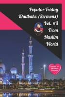 Popular Friday Khutbahs (Sermons) Volume #3 From Muslim World (Islam And You) B08SGZLJKK Book Cover