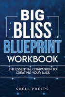 Big Bliss Blueprint Workbook: The Essential Companion To Creating Your Bliss 1734578432 Book Cover