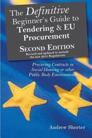 The Definitive Beginner's Guide to Tending and EU Procurement: Procuring Contracts in Social Housing or other Public Body Environments 1903499895 Book Cover