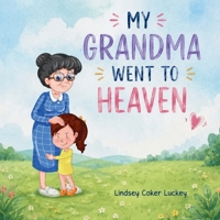My Grandma Went to Heaven 1731463197 Book Cover