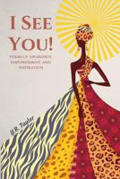 I See You!: Poems of Awareness, Empowerment, and Inspiration 1539921557 Book Cover