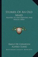Stories Of An Old Maid: Related To Her Nephews And Nieces 1104657953 Book Cover