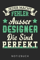 Jeder Macht Fehler Au�er Designer - Die Sind Perfekt: Din A5 Linien Heft (Liniert) F�r Designer Notizbuch Tagebuch Planer Grafikdesigner Notiz Buch Geschenk Design Grafiker Grafikdesign Notebook 1673706045 Book Cover