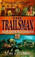 Trailsman 211: Badlands Bloodbath (Trailsman) 0451196945 Book Cover