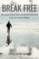 Break Free: Escape the Grind and Create a Life You Love B0DVL6M52F Book Cover