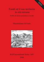 Fondi Ed Il Suo Territorio in Eta Romana: Profilo Di Storia Economica E Sociale (Bar International) 1841719161 Book Cover